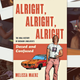 Scenes from Dazed And Confused and the cover of the oral history Alright, Alright, Alright by Melissa Maerz